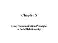 Chapter 5 Using Communication Principles to Buil