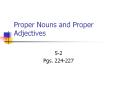 Proper Nouns and Proper Adjectives 5-2 Pgs. 224-227 Prope