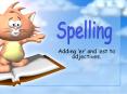Adding  er  and  est to adjectives. Adding  er  and  est t