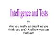 Or Are you really as smart as you think you are? And how yo