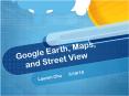 Google Earth, Maps, and Street View Lauren Chu 5/19/10 Wha