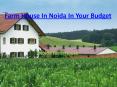 Farm House In Noida In Your Budget