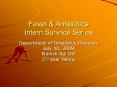 Fever & Antibiotics Intern Survival Series Department o