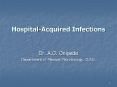 Hospital-Acquired Infections Dr. A.O. Onipede Department o