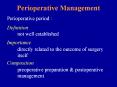 Perioperative Management Perioperative period : Definitio