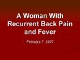 A Woman With Recurrent Back Pain and Fever February 7, 200