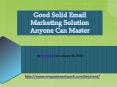 Good Solid Email Marketing Solution Anyone Can Master