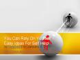 You Can Rely On Yourself: Easy Ideas For Self Help