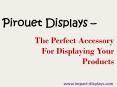 Pirouet Displays – The perfect accessory for displaying your products