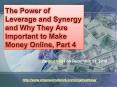 The Power of Leverage and Synergy and Why They Are Important to Make Money Online, Part 4