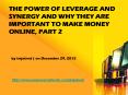 The Power of Leverage and Synergy and Why They Are Important to Make Money Online, Part 2