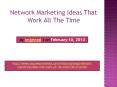 Network Marketing Ideas That Work All The Time