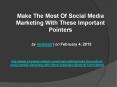 Make The Most Of Social Media Marketing With These Important Pointers