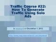 Traffic Course #22: How To Generate Traffic Using Solo Ads