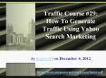 Traffic Course #29: How To Generate Traffic Using Yahoo Search Marketing