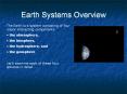 Earth Systems Overview The Earth is a system consisting o