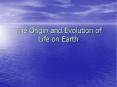 The Origin and Evolution of Life on Earth When did lif