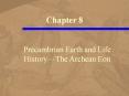 Chapter 8 Precambrian Earth and Life History The Archean Eo