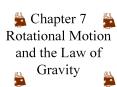 Chapter 7 Rotational Motion and the Law of Gravity ..