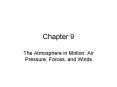 Chapter 9 The Atmosphere in Motion: Air Pressure, Forces