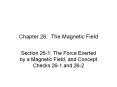 Chapter 26: The Magnetic Field Section 26-1: The Forc