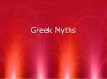 Greek Myths * * * * * * * * * * * * * * * 