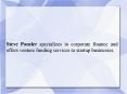 Steve Ponsler specializes in corporate finance and offers venture funding services to startup businesses.