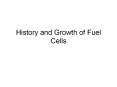 History and Growth of Fuel Cells Fuel Cells in Action Alli