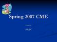 Spring 2007 CME Presented by: SOCPC Agenda Presentation