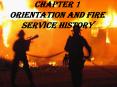 Chapter 1 Orientation and Fire Service History History o