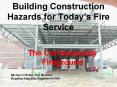 Building Construction Hazards for Today s Fire Service Th