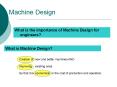 Machine Design What is the importance of Machine Design fo