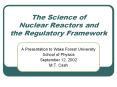 The Science of Nuclear Reactors and the Regulatory Framewor