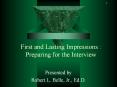 First and Lasting Impressions : Preparing for the Intervie