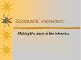 Successful Interviews Making the most of the intervie