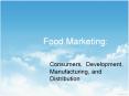 Food Marketing: Consumers, Development, Manufacturing, an
