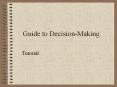 Guide to Decision-Making Tutorial Decisions! Decisions