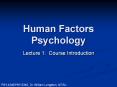 Human Factors Psychology Lecture 1: Course Introductio
