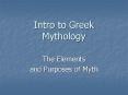 Intro to Greek Mythology The Elements and Purposes of Myt
