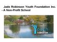 Jade Robinson Youth Foundation - A Non-Profit School