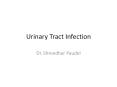 Urinary Tract Infection Dr. Shreedhar Paudel Urinary Trac