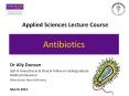 Applied Sciences Lecture Course Antibiotics Dr Ally Dunca