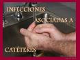 INFECCIONES ASOCIADAS A CAT TERES Silvina Arredondo JULI