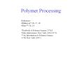 Polymer Processing References Billmeyer* Ch. 17, 18 Elias*