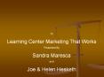 To Learning Center Marketing That Works Presented By Sandr