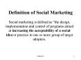 Definition of Social Marketing Social marketing is define