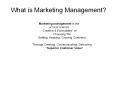What is Marketing Management? Marketing management is th