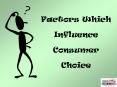 Factors Which Influence Consumer Choice Who is a Consumer? 