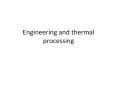 Engineering and thermal processing * * Engineers ar