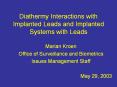 Diathermy Interactions with Implanted Leads and Implante